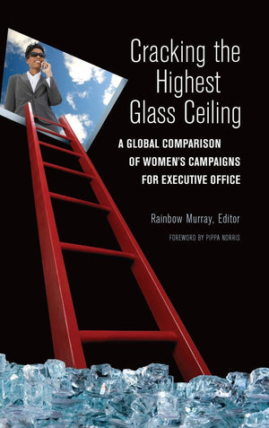 Cracking the Highest Glass Ceiling: A Global Comparison of Women's Campaigns for Executive Office (Women and Minorities in Polit,Used