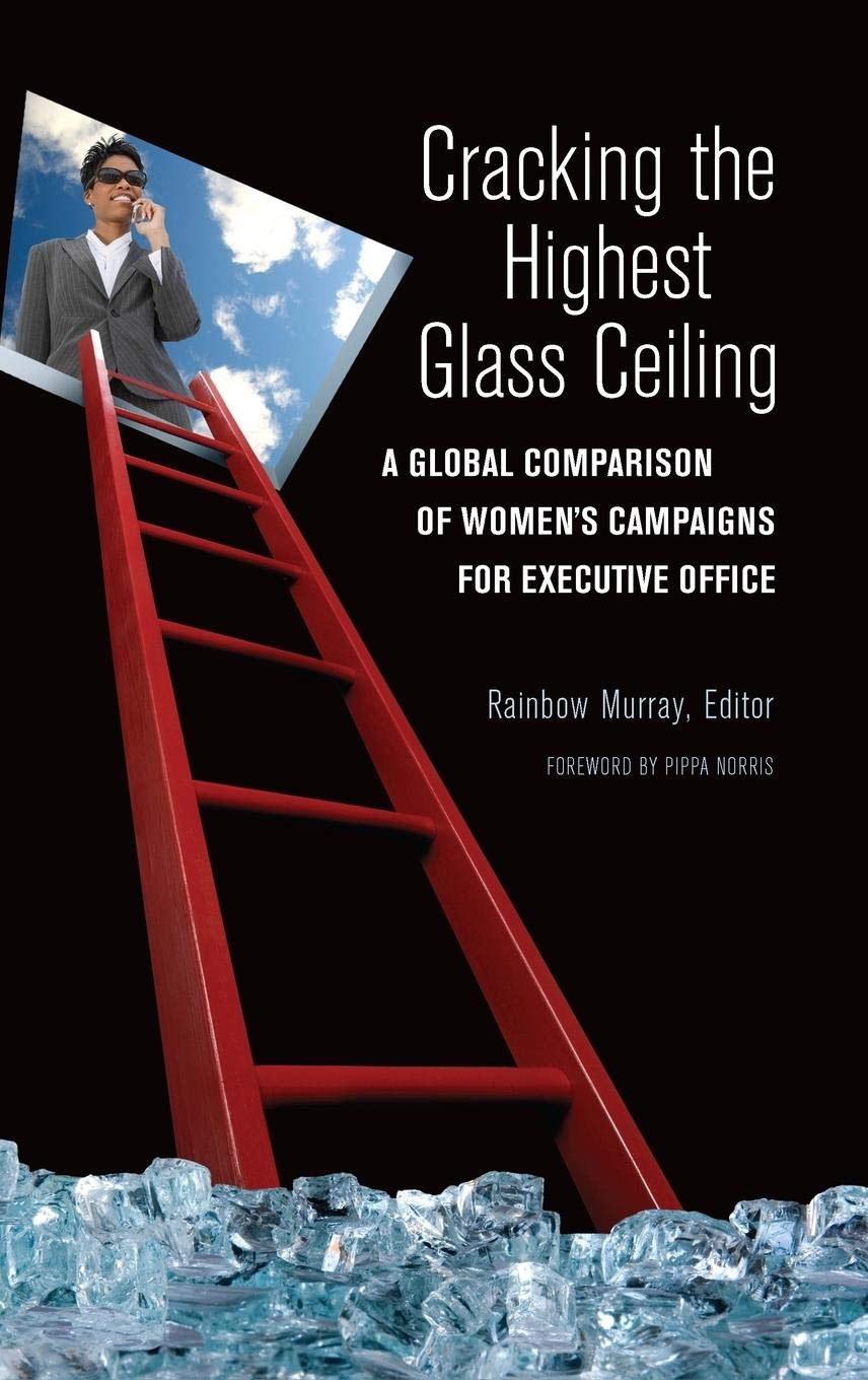 Cracking the Highest Glass Ceiling: A Global Comparison of Women's Campaigns for Executive Office (Women and Minorities in Polit,Used