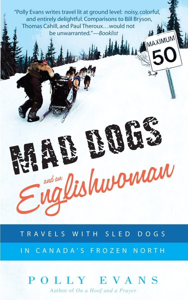 Mad Dogs and an Englishwoman: Travels with Sled Dogs in Canada's Frozen North,Used