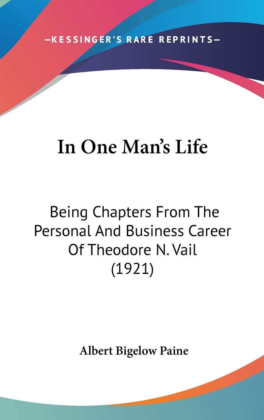 In One Man'S Life: Being Chapters From The Personal And Business Career Of Theodore N. Vail (1921),Used
