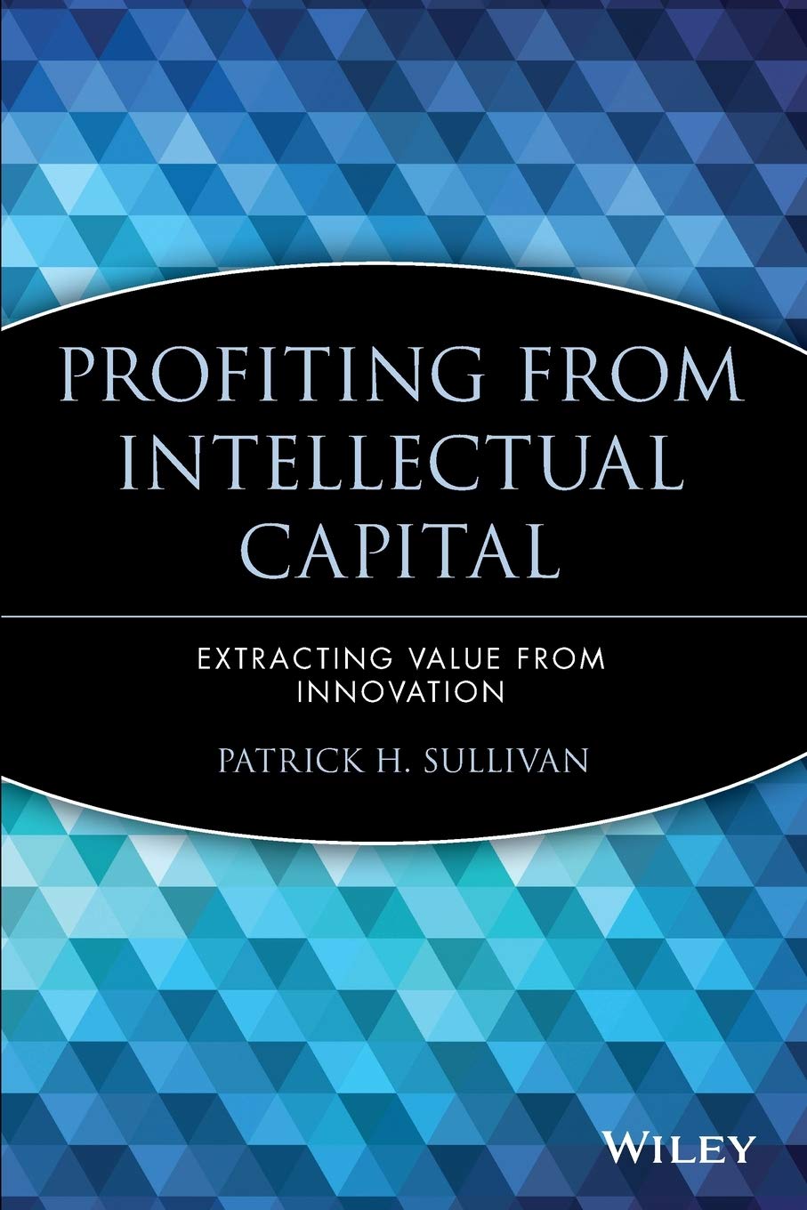 Profiting From Intellectual Capital: Extracting Value From Innovation-used