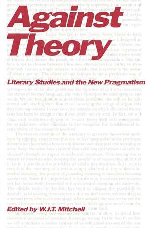 Against Theory: Literary Studies and the New Pragmatism (A Critical Inquiry Book),Used