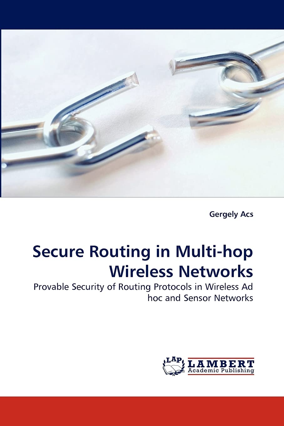 Secure Routing in Multihop Wireless Networks: Provable Security of Routing Protocols in Wireless Ad hoc and Sensor Networks,Used