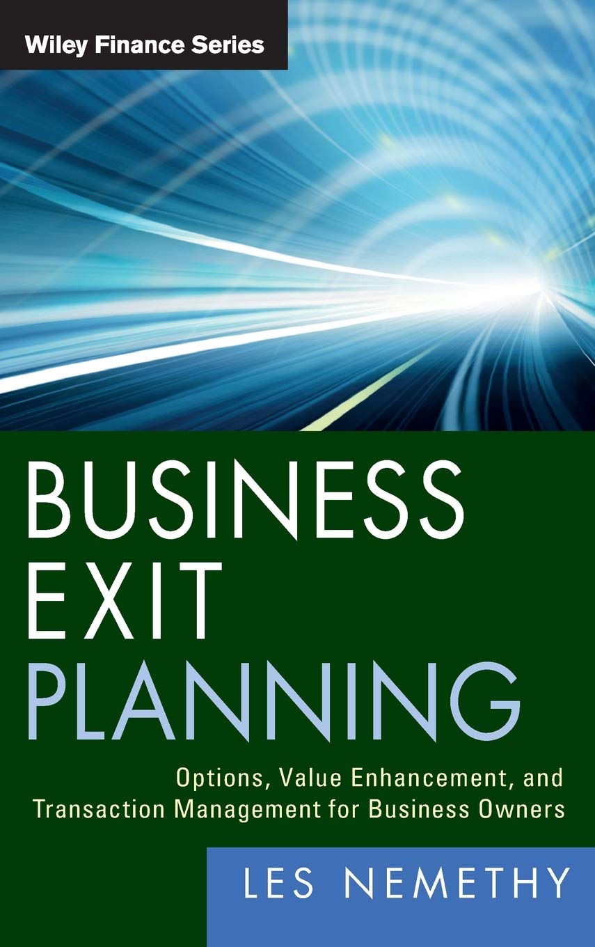 Business Exit Planning: Options, Value Enhancement, And Transaction Management For Business Owners,Used