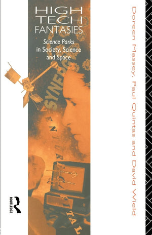 Hightech Fantasies: Science Parks In Society, Science And Space