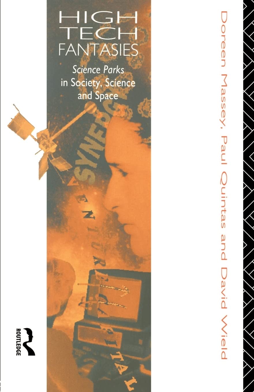 Hightech Fantasies: Science Parks In Society, Science And Space