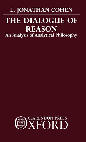 The Dialogue of Reason: An Analysis of Analytical Philosophy,Used