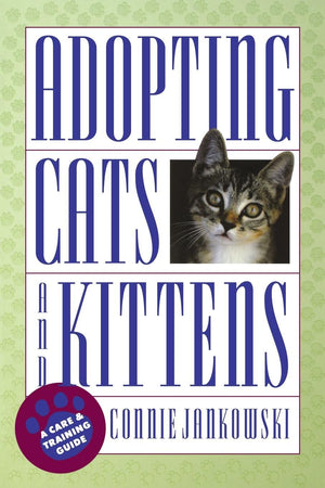 Adopting Cats And Kittens: A Care And Training Guide,Used