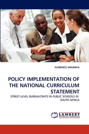POLICY IMPLEMENTATION OF THE NATIONAL CURRICULUM STATEMENT: STREETLEVEL BUREAUCRATS IN PUBLIC SCHOOLS IN SOUTH AFRICA,Used