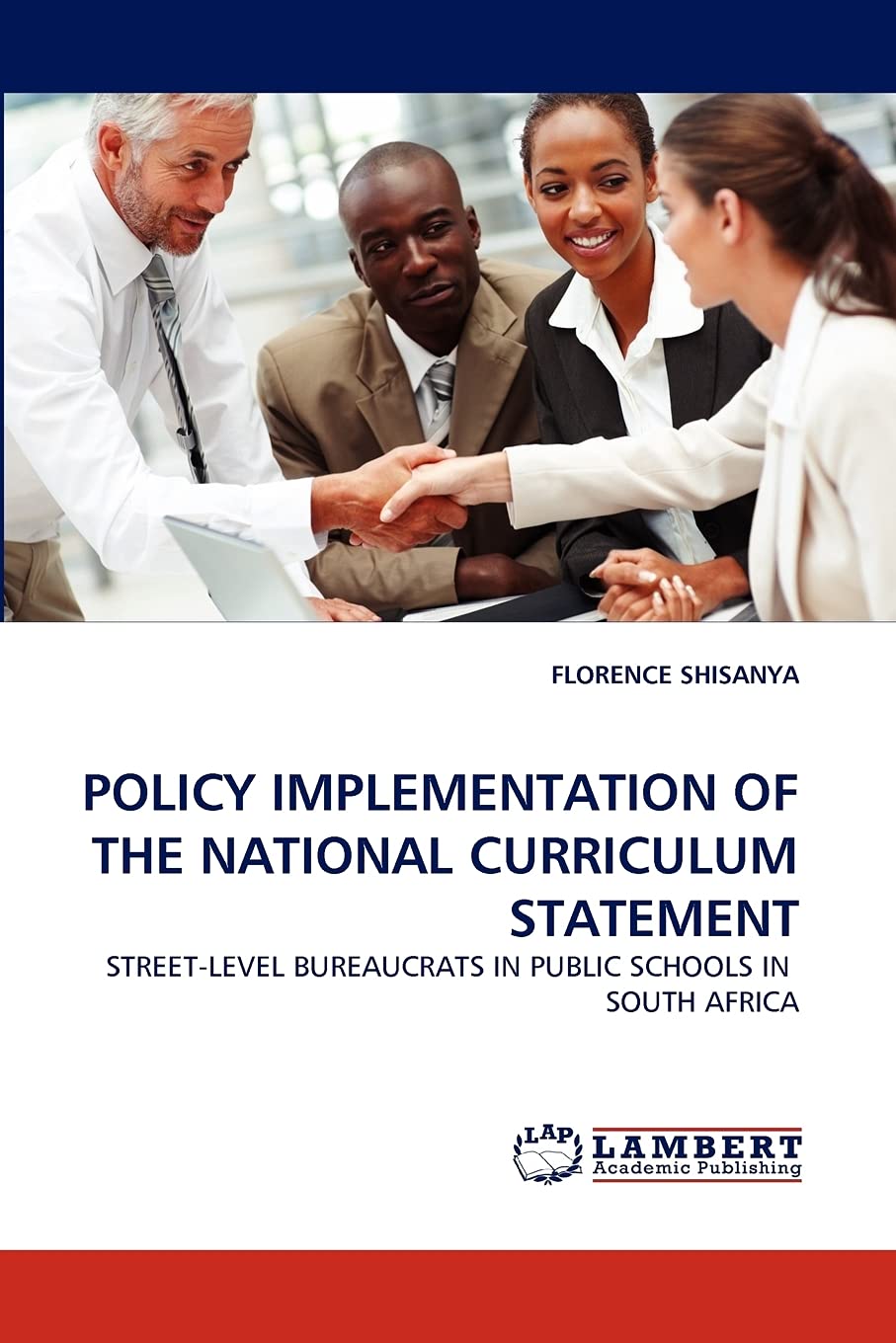 POLICY IMPLEMENTATION OF THE NATIONAL CURRICULUM STATEMENT: STREETLEVEL BUREAUCRATS IN PUBLIC SCHOOLS IN SOUTH AFRICA,Used