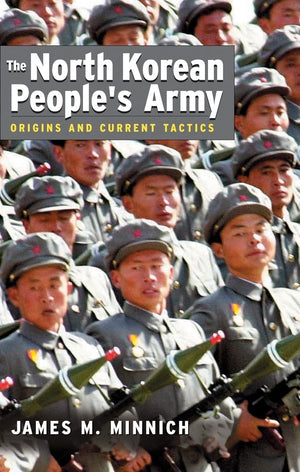 The North Korean People's Army: Origins and Current Tactics,Used