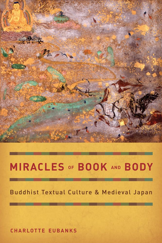 Miracles of Book and Body: Buddhist Textual Culture and Medieval Japan (Volume 10) (Buddhisms),Used