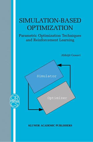 SimulationBased Optimization: Parametric Optimization Techniques and Reinforcement Learning (Operations Research/Computer Scien,Used