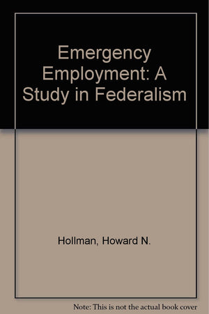 Emergency Employment: A Study in Federalism,Used