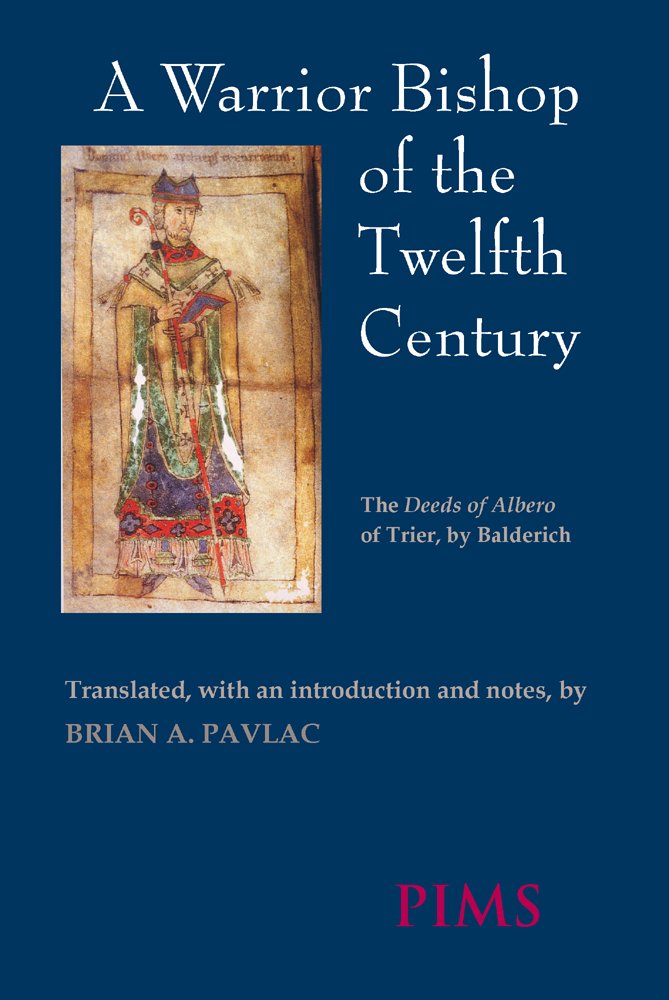 A Warrior Bishop of the Twelfth Century: The Deeds of Albero of Trier,Used