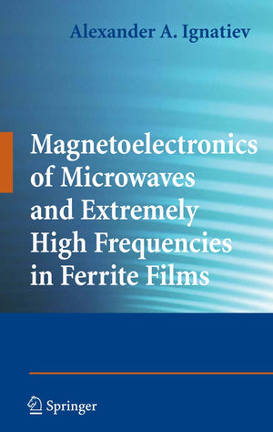 Magnetoelectronics Of Microwaves And Extremely High Frequencies In Ferrite Films,New