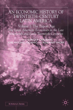 An Economic History of TwentiethCentury Latin America: Volume I: The Export Age (St Antony's Series),Used