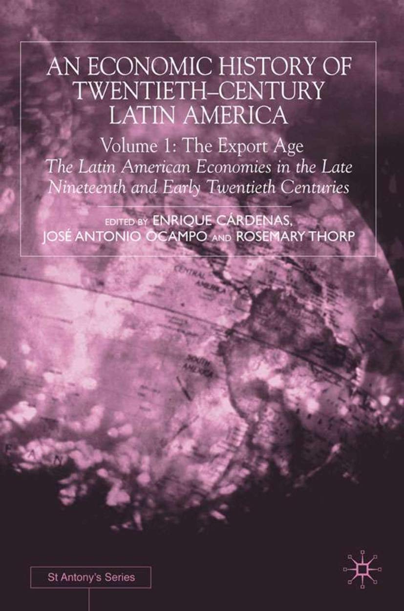 An Economic History of TwentiethCentury Latin America: Volume I: The Export Age (St Antony's Series),Used
