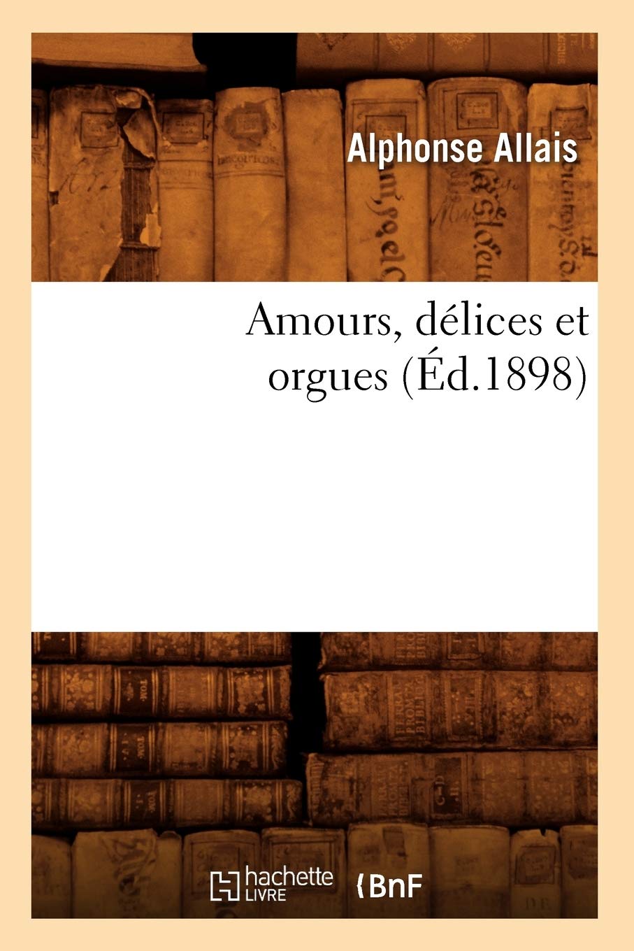 Amours, Dlices Et Orgues (D.1898) (Litterature) (French Edition),Used