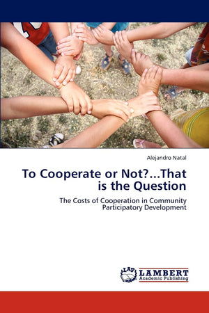 To Cooperate or Not?...That is the Question: The Costs of Cooperation in Community Participatory Development,Used