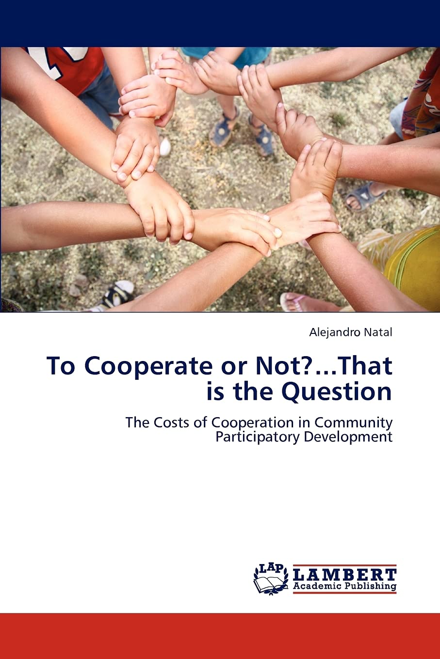 To Cooperate or Not?...That is the Question: The Costs of Cooperation in Community Participatory Development,Used