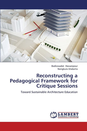 Reconstructing a Pedagogical Framework for Critique Sessions: Toward Sustainable Architecture Education,Used