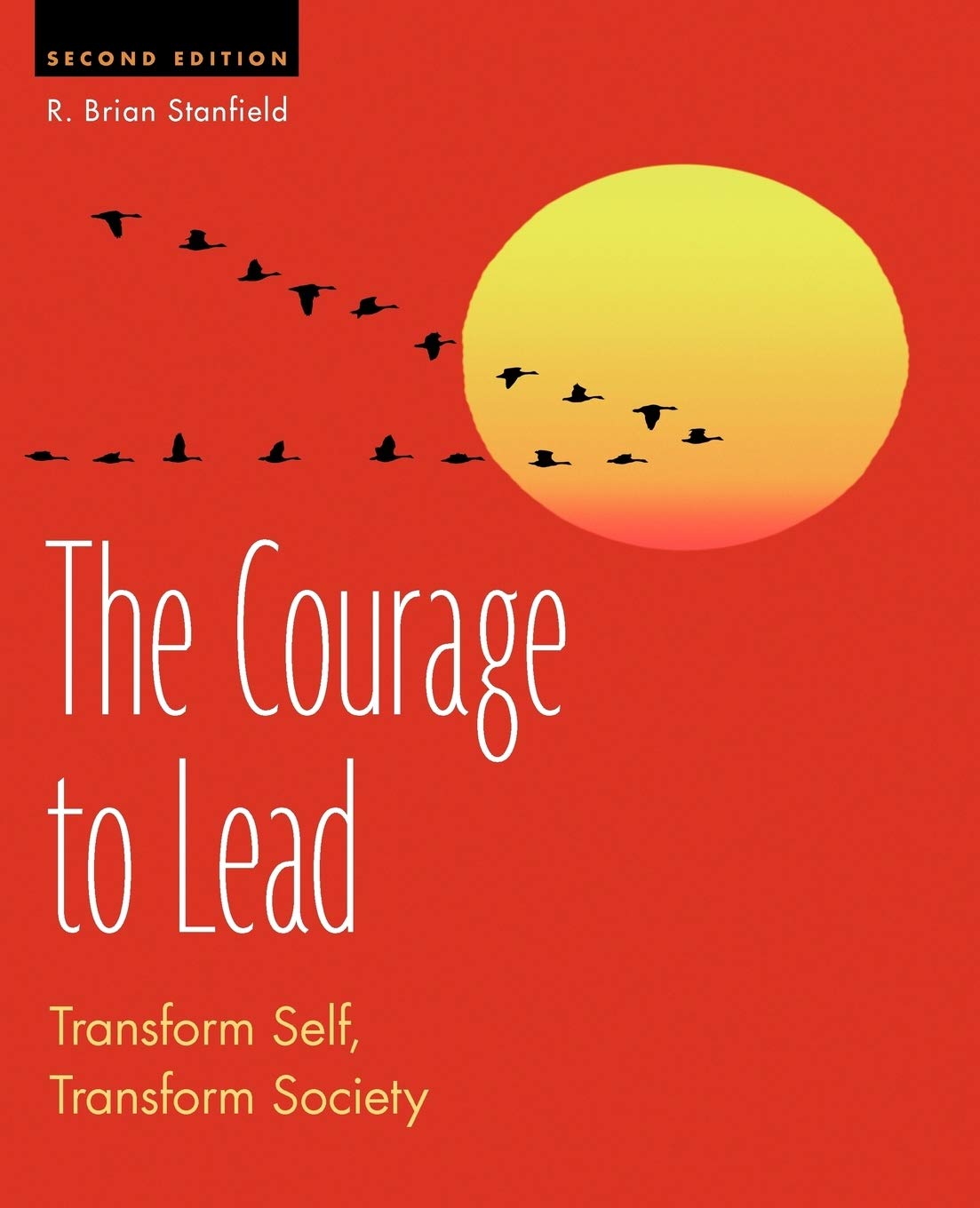 The Courage to Lead, Second Edition: Transform Self, Transform Society,Used