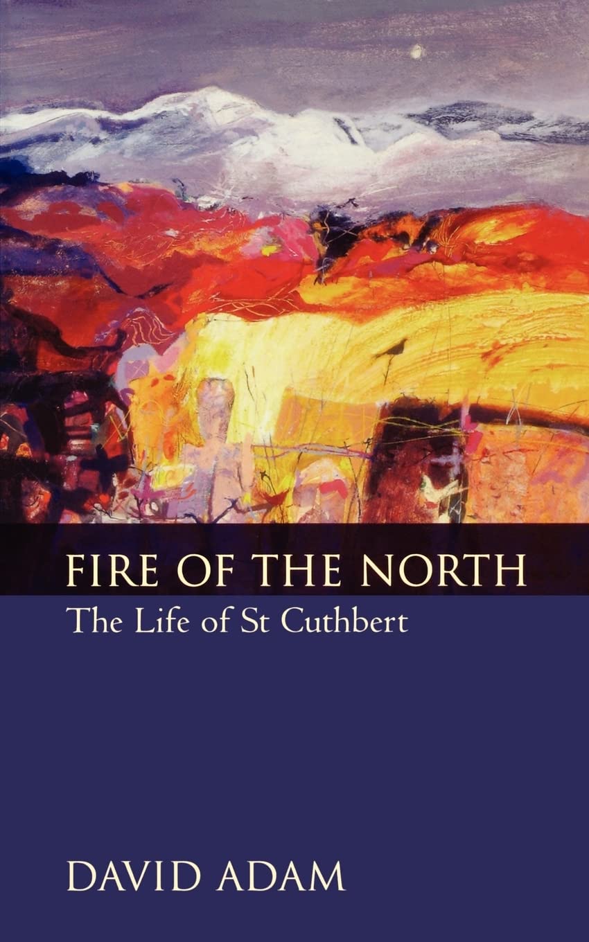 Fire of the North: The Life of St Cuthbert,Used