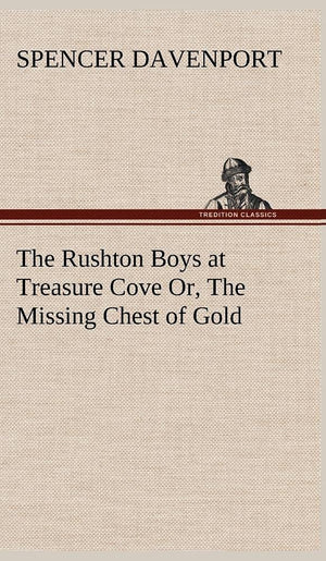 The Rushton Boys at Treasure Cove Or, The Missing Chest of Gold,Used