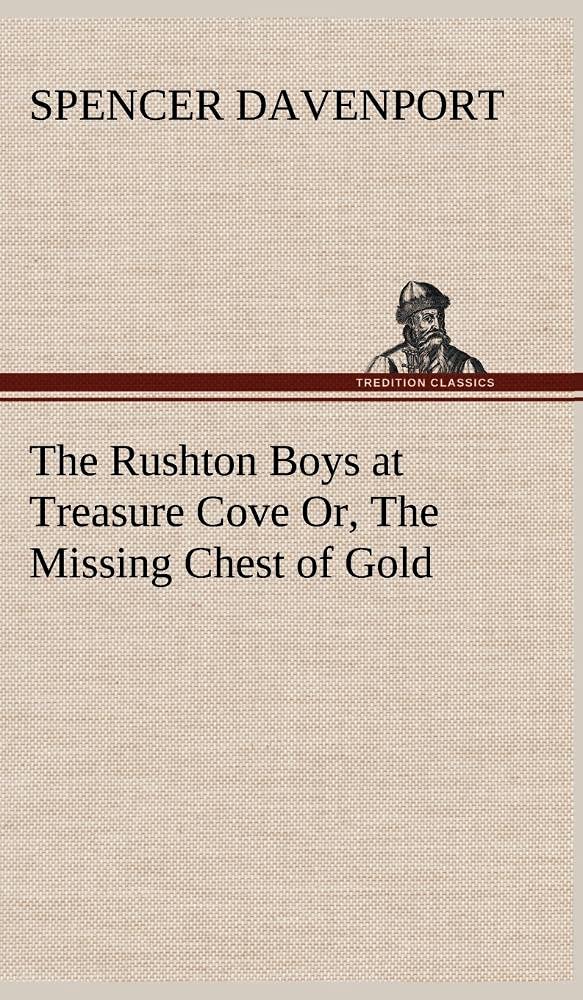 The Rushton Boys at Treasure Cove Or, The Missing Chest of Gold,Used