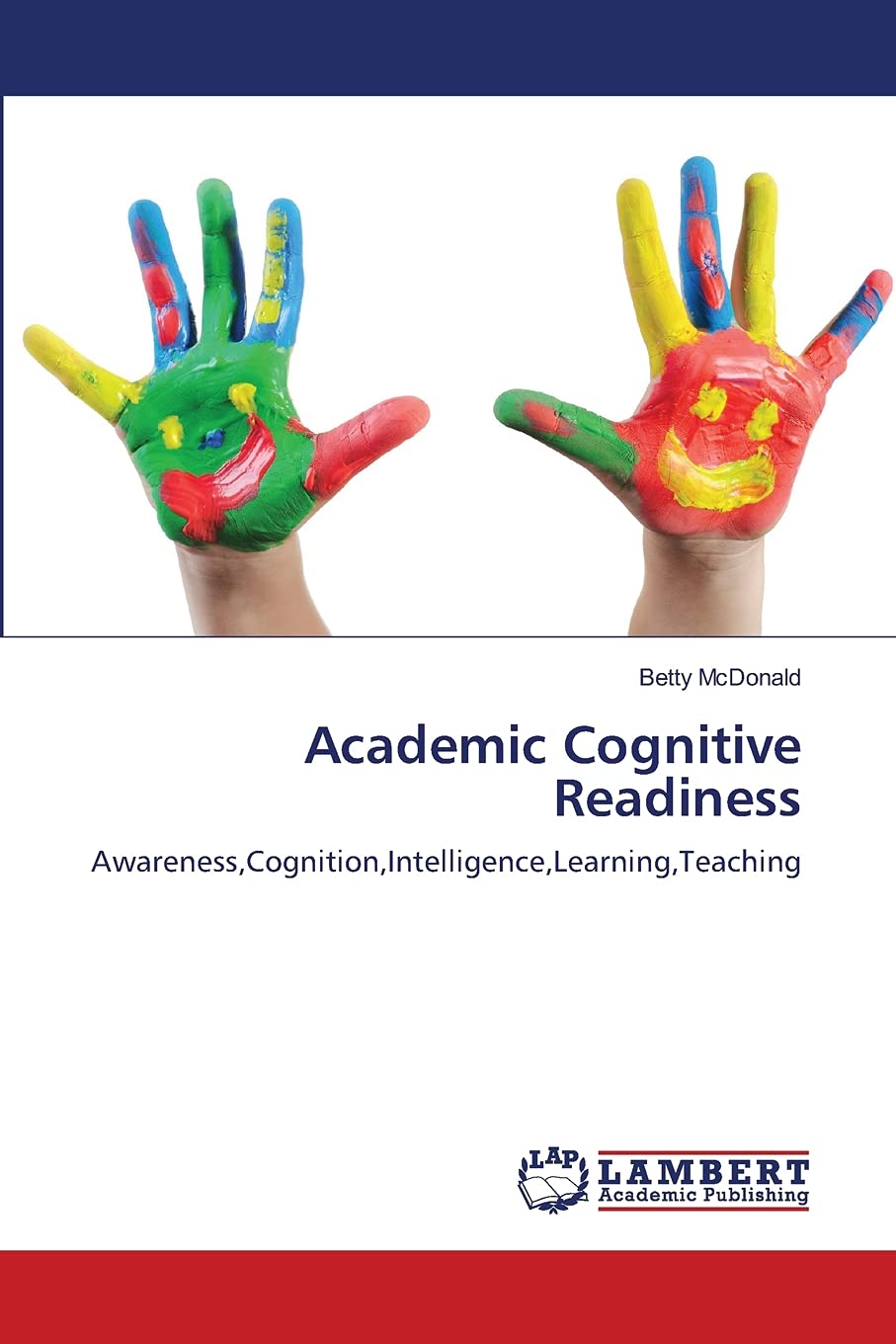 Academic Cognitive Readiness: Awareness,Cognition,Intelligence,Learning,Teaching,Used