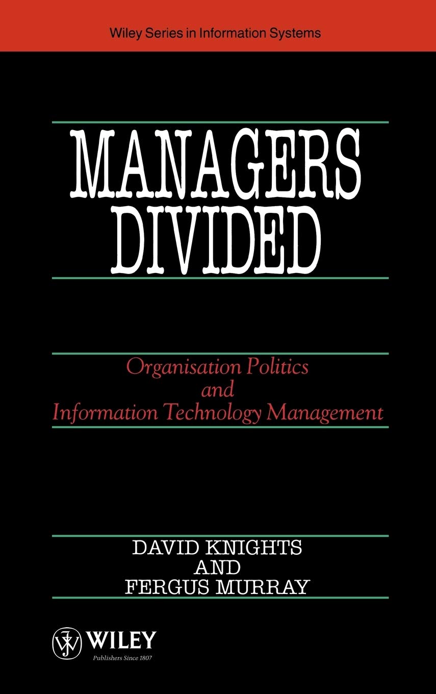 Managers Divided: Organisation Politics and Information Technology Management,Used