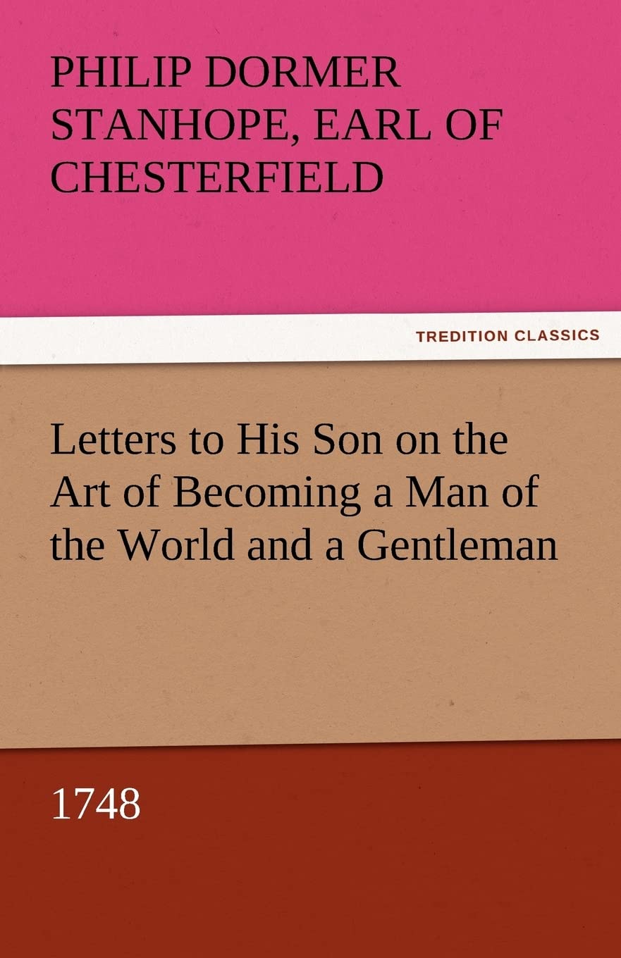 Letters to His Son on the Art of Becoming a Man of the World and a Gentleman, 1748,Used