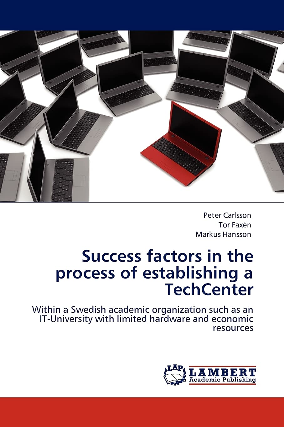 Success factors in the process of establishing a TechCenter: Within a Swedish academic organization such as an ITUniversity wit,Used