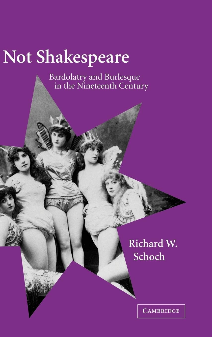 Not Shakespeare: Bardolatry and Burlesque in the Nineteenth Century,Used