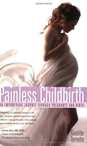 Painless Childbirth: An Empowering Journey Through Pregnancy And Birth,Used