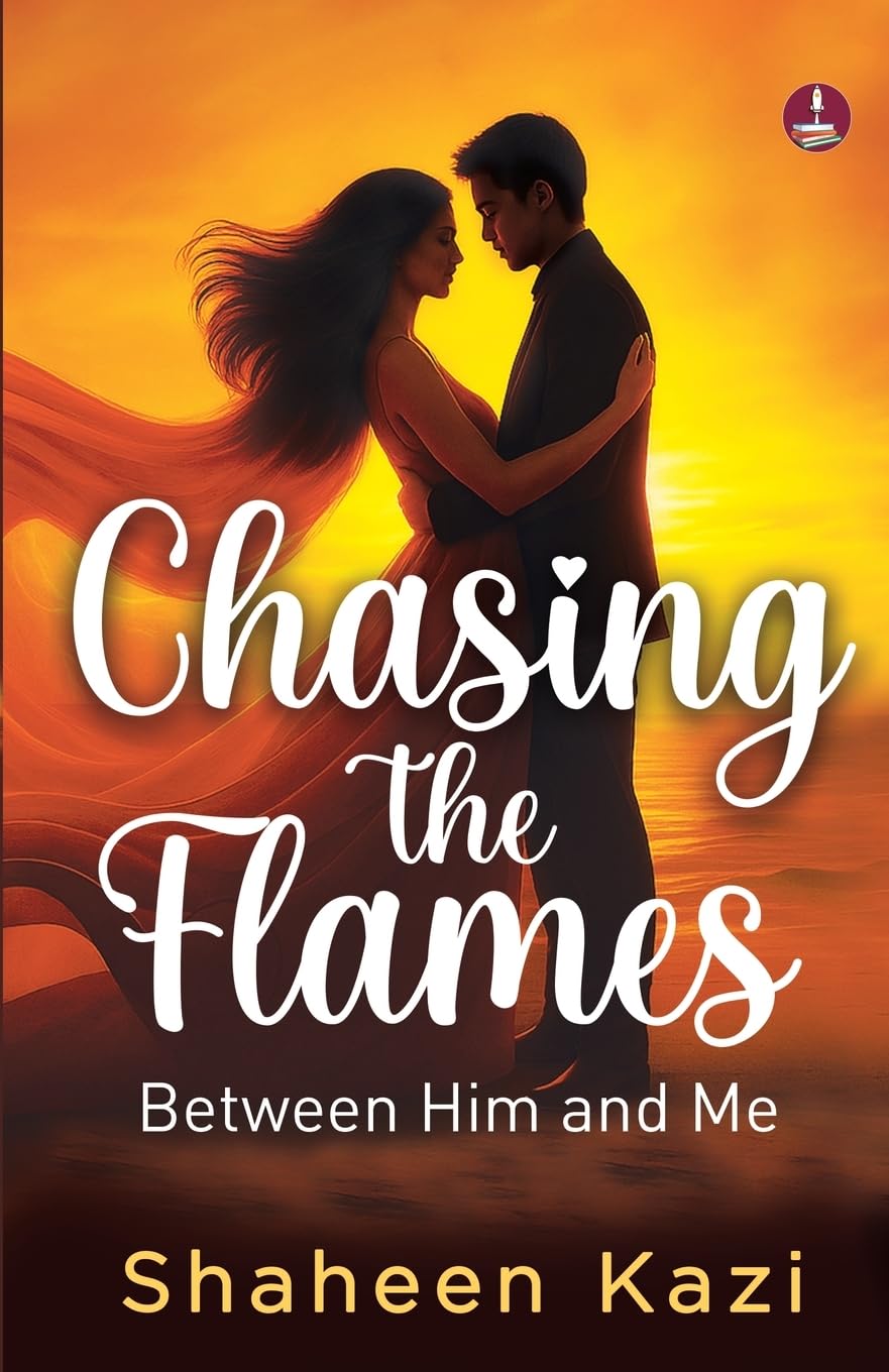 Chasing The Flames | Love, Lust And Everything In Between