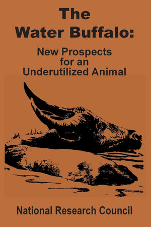The Water Buffalo: New Prospects For An Underutilized Animal,New