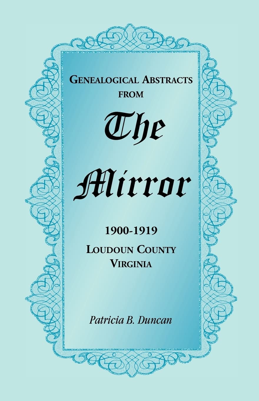 Genealogical Abstracts from the Mirror, 19001919, Loudoun County, Virginia,Used