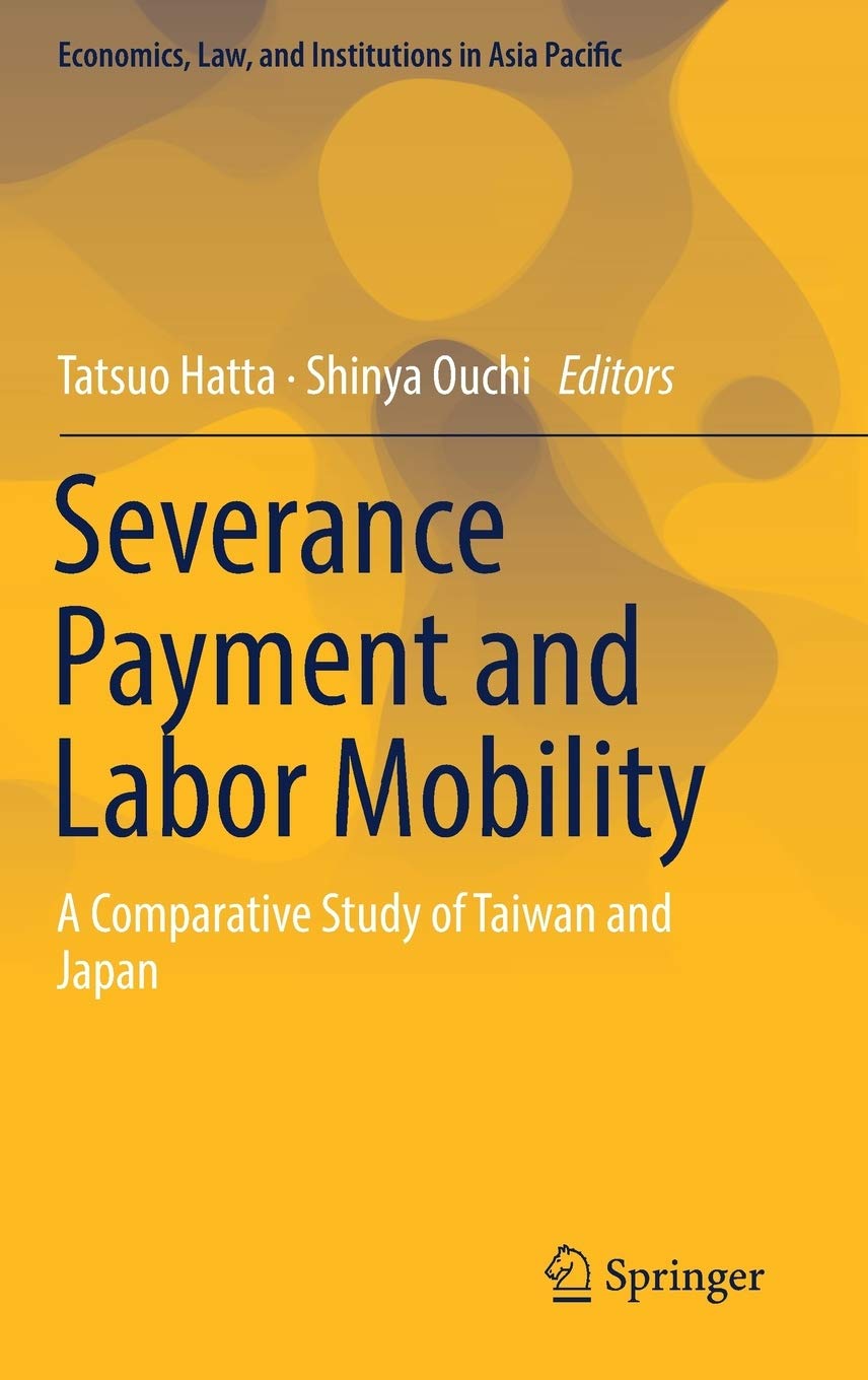 Severance Payment and Labor Mobility (Economics, Law, and Institutions in Asia Pacific),Used