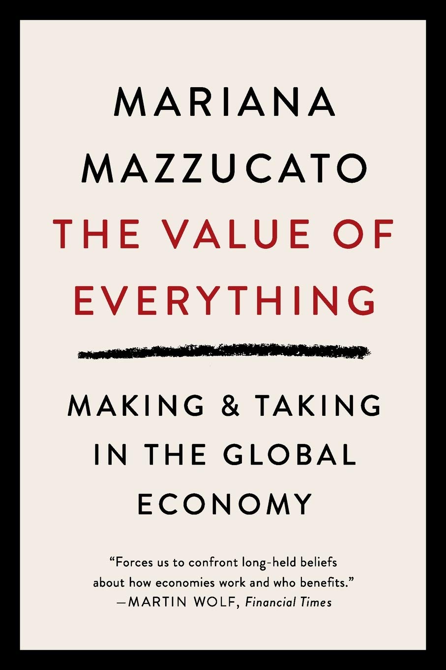 The Value of Everything: Making & Taking in the Global Economy Economics Interested People Want Problems of Modernday Capitalis,Used