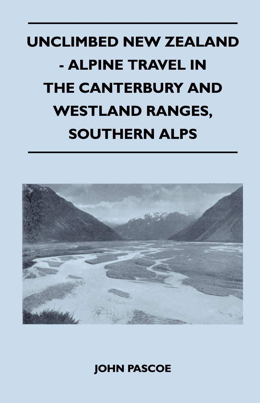 Unclimbed New Zealand  Alpine Travel In The Canterbury And Westland Ranges, Southern Alps,Used