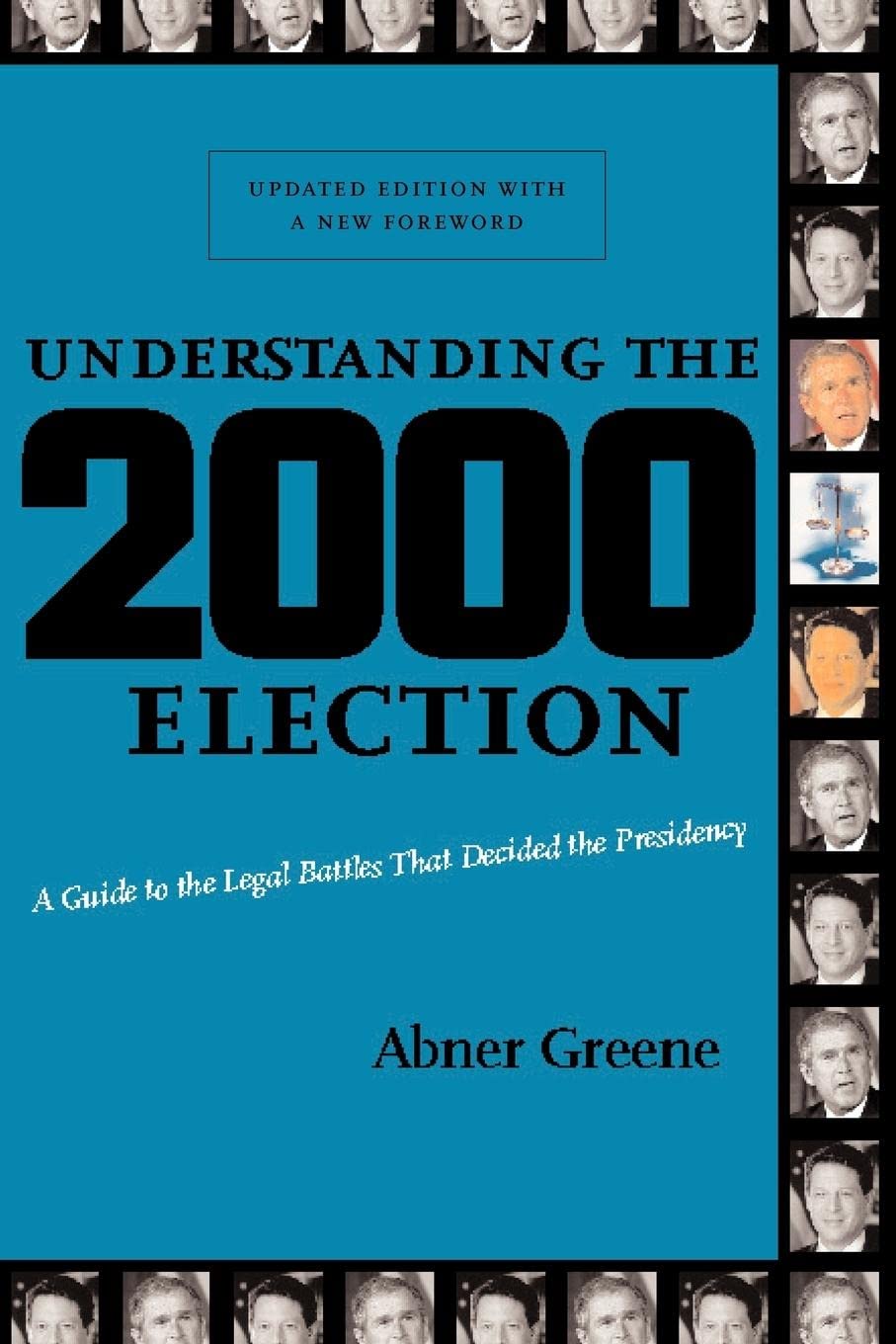 Understanding The 2000 Election: A Guide To The Legal Battles That Decided The Presidency,Used