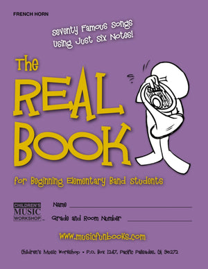 The Real Book for Beginning Elementary Band Students (French Horn): Seventy Famous Songs Using Just Six Notes,Used
