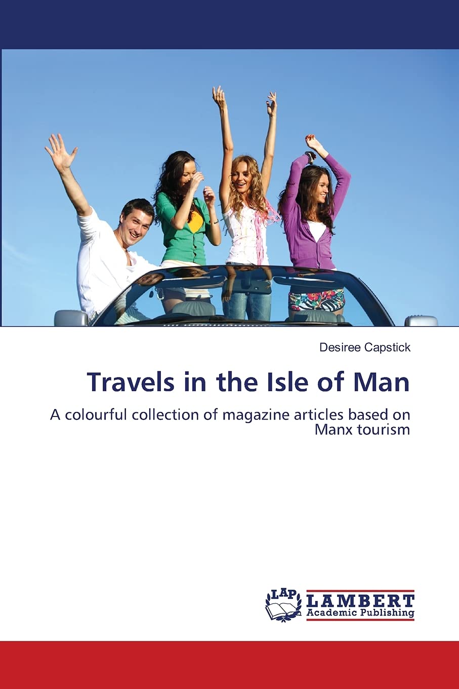 Travels in the Isle of Man: A colourful collection of magazine articles based on Manx tourism,Used