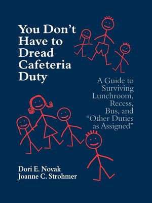 You Don't Have to Dread Cafeteria Duty: A Guide to Surviving Lunchroom, Recess, Bus, and 'Other Duties as Assigned',Used