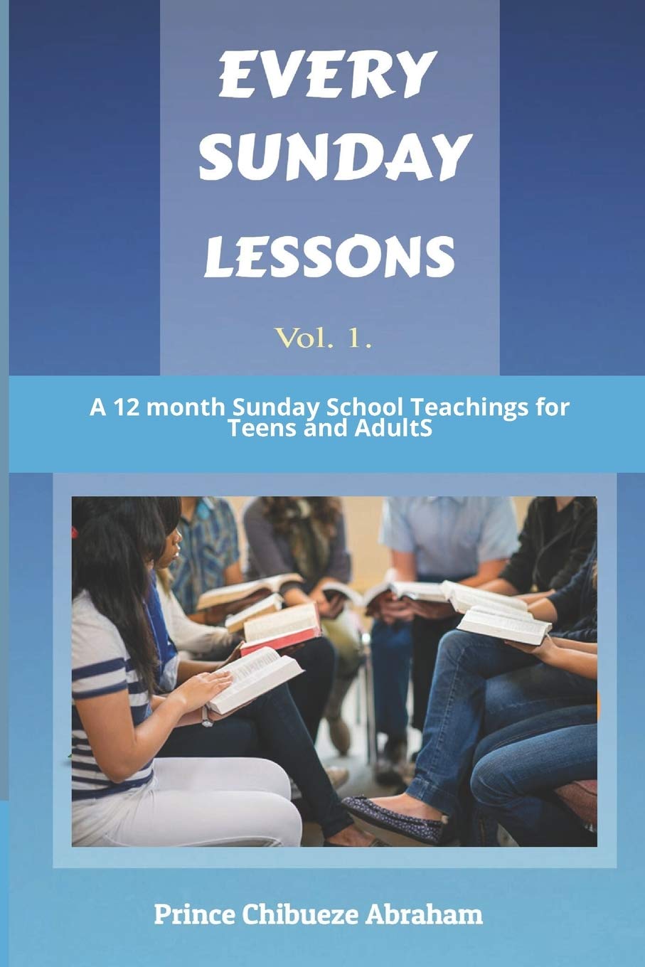 EVERY SUNDAY LESSONS: A 12 months Sunday School Teachings for Teens and Adults,Used