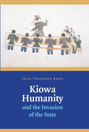 Kiowa Humanity And The Invasion Of The State,New