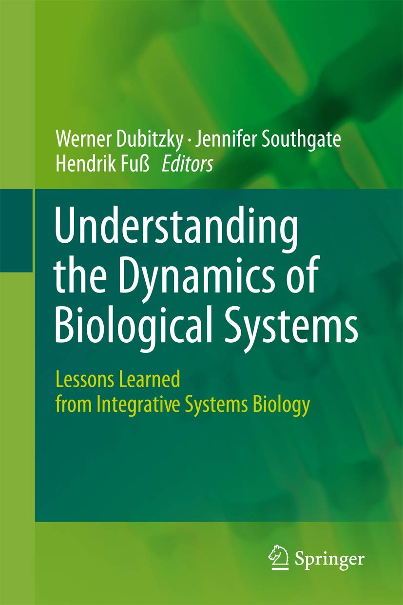 Understanding the Dynamics of Biological Systems: Lessons Learned from Integrative Systems Biology,Used