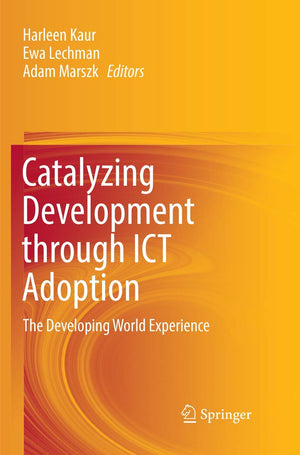 Catalyzing Development through ICT Adoption: The Developing World Experience,Used